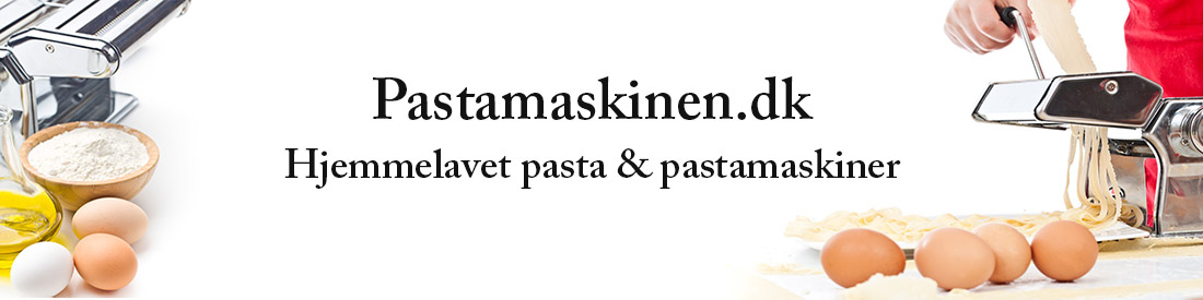 Pastamaskiner og hjemmelavet pasta